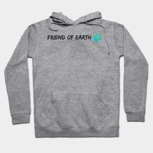 friend of earth - environmentalist design Hoodie